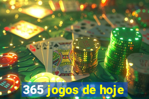 365 jogos de hoje